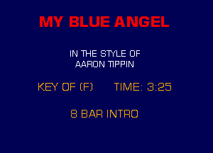 IN THE STYLE OF
AARON NPPIN

KEY OF (P) TIMEI 325

8 BAR INTRO