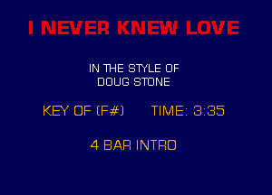 IN THE STYLE 0F
DOUG STONE

KEY OF (HM TIME 3185

4 BAR INTRO