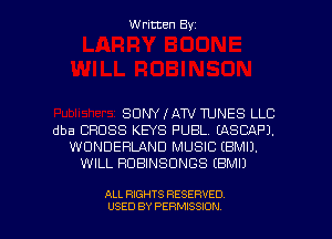 Written Byz

SONY IATV TUNES LLC
dba CROSS KEYS PUBL. (ASCAPJ.
WONDERLAND MUSIC (BMIJ.
WILL ROBINSONGS (BMIJ

ALL RIGHTS RESERVED
USED BY PERMISSION
