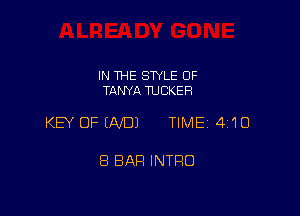 IN THE STYLE OF
TANYA TUCKER

KEY OF END) TIME 4'10

8 BAR INTRO