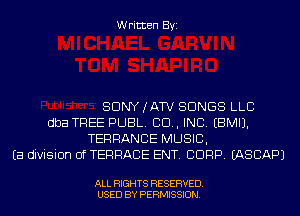 Written Byi

SDNYJATV SONGS LLC
dba TREE PUBL. 80., INC. EBMIJ.
TERRANCE MUSIC,
Ea division of TERRACE ENT. CORP. IASCAPJ

ALL RIGHTS RESERVED.
USED BY PERMISSION.
