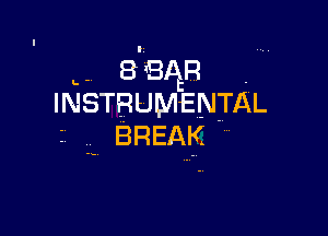 b-tiBQR .
INSTRUMENTAL

- BREAK.