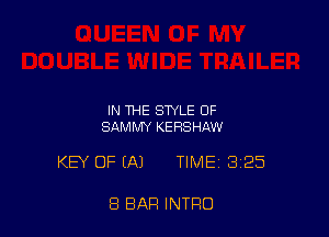 IN THE STYLE OF
SAMMY KERSHAW

KEY OF EAJ TIME 325

8 BAR INTRO