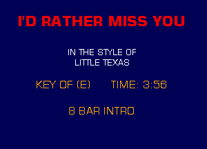 IN THE STYLE 0F
LITTLE TEXAS

KEY OF E) TIMEI 358

8 BAR INTRO