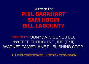 Written Byi

SDNYJATV SONGS LLC
dba TREE PUBLISHING, INDEBMIJ.
WARNER-TAMERLANE PUBLISHING CORP.

ALL RIGHTS RESERVED. USED BY PERMISSION.