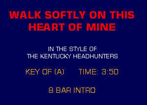 IN THE STYLE OF
THE KENTUCKY HEADHUNTEFIS

KEY OF (A) TIME 3150

8 BAR INTRO