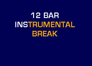 'l 2 BAR
INSTRUMENTAL

BREAK