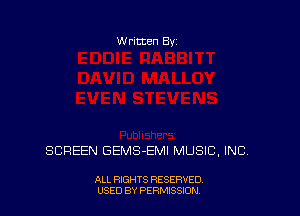 Written Byz

SCREEN GEMS-EMI MUSIC, INC,

ALL RIGHTS RESERVED,
USED BY PERMISSION.