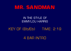 IN THE STYLE 0F
EMMYLDU HARRIS

KEY OF EBbEbJ TIME 2119

4 BAR INTRO