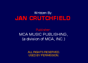 W ritten Bv

MBA MUSIC PUBLISHING,
Ea division of MBA, INC)

ALL RIGHTS RESERVED
USED BY PERMISSDN