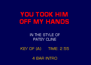 IN THE STYLE OF
PATSY CLINE

KEY OF (A) TIME 2 55

4 BAR INTRO