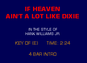 IN THE STYLE OF
HANK WILLIAMS JR

KEY OF (E) TIME 2124

4 BAR INTRO