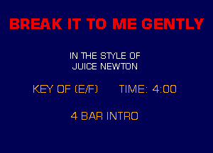 IN THE STYLE 0F
JUICE NEWTON

KEY OF EEJFJ TIME 4100

4 BAR INTRO