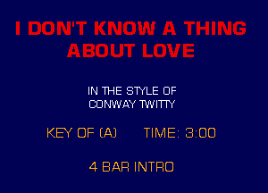 IN THE STYLE OF
CONWAY TWITW

KEY OF (A) TIME 3100

4 BAR INTRO