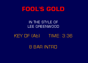IN THE STYLE OF
LEE GREENWOOD

KEY OF (Ab) TIME 338

8 BAR INTRO