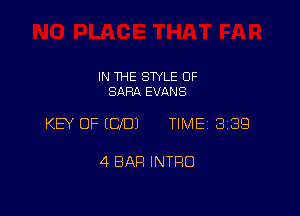 IN THE STYLE 0F
SARA EVIXNS

KEY OF (CID) TIME 3189

4 BAR INTRO