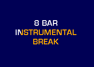 (BBAR
INSTRUMENTAL

BREAK