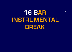 ?BBAR
,. INSTRUMENTAL

BREAK