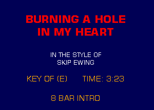 IN THE STYLE 0F
SKIP EWING

KEY OF (E) TIME 3123

8 BAR INTRO