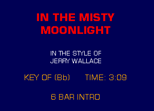 IN THE STYLE OF
JERRY WALLACE

KEY OF (Bbl TIME 309

8 BAR INTRO