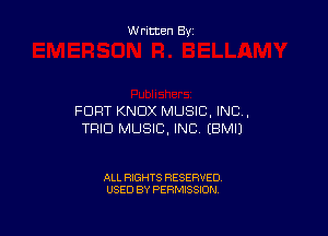 W ritten By

FORT KNOX MUSIC INC. ,

TRIO MUSIC INC EBMIJ

ALL RIGHTS RESERVED
USED BY PERMISSION