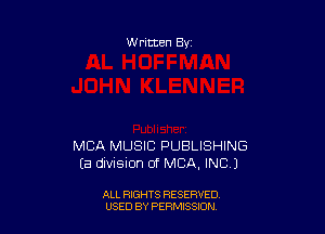 W ritten By

MBA MUSIC PUBLISHING
Ea division of MCA, INC)

ALL RIGHTS RESERVED
USED BY PERMISSDN