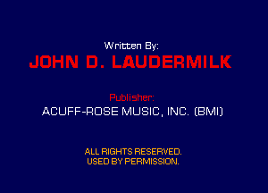 w rltten By

ACUFF-RDSE MUSIC, INC EBMIJ

ALL RIGHTS RESERVED
USED BY PERMISSION