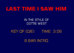 IN THE STYLE OF
DDTTIE WEST

KEY OF EDIE) TIME 3108

8 BAR INTRO