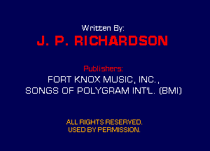 W ritten 8v

FORT KNOX MUSIC, INC,
SONGS OF PULYGRAM INT'L EBMIJ

ALL RIGHTS RESERVED
USED BY PEWSSION