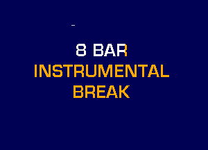 (BBAR
INSTRUMENTAL

BREAK