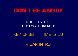 IN THE STYLE OF
STUNEWALL JACKSON

KEY OF (E) TIMEI 250

4 BAR INTRO