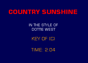 IN THE STYLE OF
DDWE WEST

KEY OF EC)

TIME 204