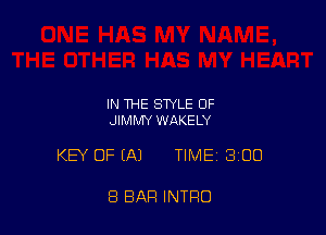 IN THE STYLE 0F
JIMMY WAKELY

KEY OF EAJ TIME 300

8 BAR INTRO