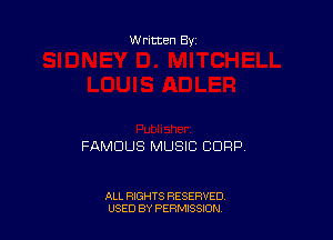 Written By

FAMOUS MUSIC CORP

ALL RIGHTS RESERVED
USED BY PERMISSION