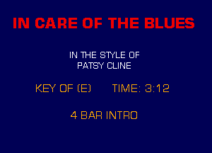 IN THE STYLE 0F
PATSY CLINE

KEY OFEEJ TIME13i12

4 BAR INTRO
