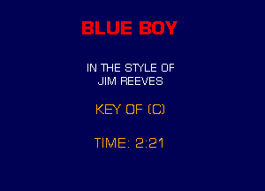 IN THE STYLE 0F
JIM REEVES

KEY OF ((31

TIME 221