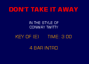 IN THE STYLE 0F
CONWAY WVITIY

KEY OF EEJ TIMEI 300

4 BAR INTRO