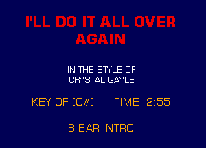 IN THE STYLE OF
CRYSTAL GAYLE

KB' OF (Gaga?) TIME 2255

8 BAR INTRO