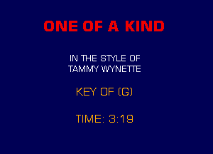 IN THE STYLE 0F
TAMMY WYNETTE

KEY OF (G)

TIME13'1Q