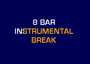 (BBAR
INSTRUMENTAL

BREAK