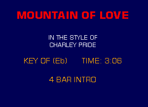 IN THE STYLE 0F
CHARLEY PFIIDE

KEY OF EEbJ TIME 3108

4 BAR INTRO