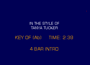 IN THE STYLE 0F
TANYA TUCKER

KEY OF (Ab) TIME 2189

4 BAR INTRO