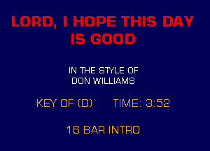 IN THE STYLE OF
DUN WILLIAMS

KEY OFIDJ TIME 3152

18 BAR INTRO