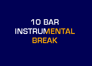 4 0 BAR
INSTRUMENTAL

BREAK