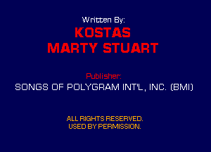 Written Byz

SONGS OF POLYGRAM INT'L, INCV (BMIJ

ALL RIGHTS RESERVED,
USED BY PERMISSION.