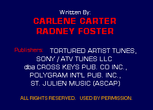 Written Byz

TDFITUFIED ARTIST TUNES.
SONY (ATV TUNES LLC
dba CROSS KEYS PUB. CO INC,
PULYGRAM INT'L PUB. INC,
ST. JULIEN MUSIC (ASCAP)

ALL RIGHTS RESERVED. USED BY PE RMISSION