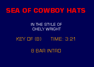 IN 1HE STYLE OF
CHELY WRIGHT

KEY OFEBJ TIME13i21

8 BAR INTRO
