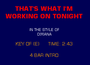 IN THE STYLE OF
DIXIANA

KEY OF (E) TIME 248

4 BAR INTRO