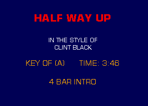 IN THE STYLE 0F
CLINT BLACK

KEY OF EA) TIME13I4E5

4 BAR INTRO