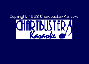 Copyright 1998 Chambus P Karaoke

DY

WW